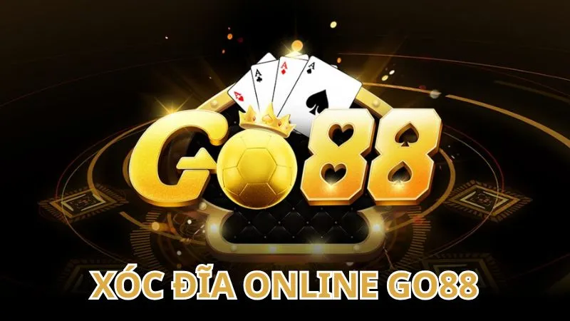 Xóc đĩa online GO88: Đánh giá cổng game uy tín tại Việt Nam