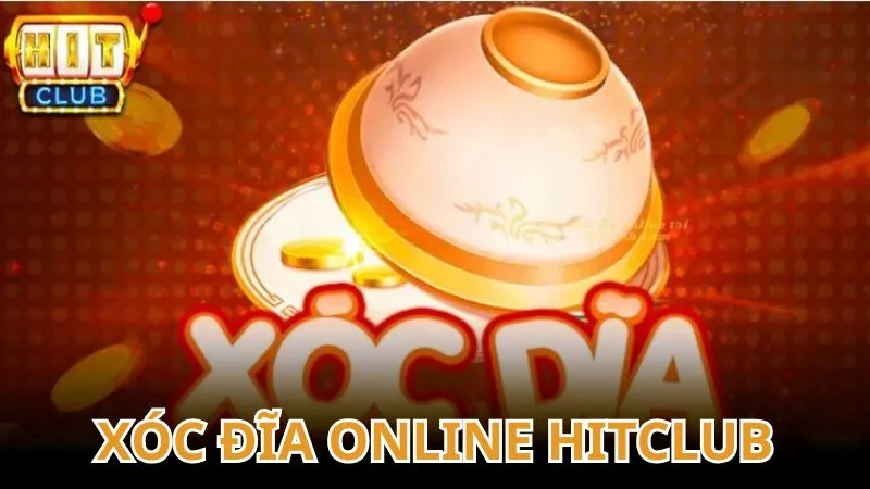 Cổng game xóc đĩa online HITCLUB: Uy tín và chất lượng